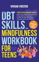The DBT Skills and Mindfulness Workbook for Teens: A Dialectical Behavior Therapy guide to stop overthinking, experience anxiety relief, and master ... techniques (Life Skills Mastery) 1958134422 Book Cover