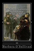 Life in the Victorian Workhouse - A short story 149960680X Book Cover