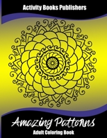 Amazing Patterns: Stress Relief, Relaxing Coloring Book with Animals, Flowers and Mandalas (Adults) B08CPB4XQQ Book Cover