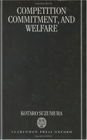 Competition, Commitment, and Welfare 0198289146 Book Cover