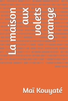 La maison aux volets orange (French Edition) B0GZJJS4TW Book Cover