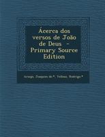 Acerca DOS Versos de Joao de Deus - Primary Source Edition 1289672970 Book Cover