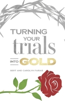 Turning Your Trials into Gold B0D5MM5NJH Book Cover