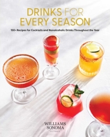 Drinks for Every Season (Cocktail/Mixology/Nonalcoholic Drink Recipes): 100+ Recipes for Cocktails  Nonalcoholic Drinks Throughout the Year 1681887789 Book Cover