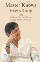 Master Knows Everything: A Bond of Love Where Grace Meets Devotion B0GKFNCR77 Book Cover