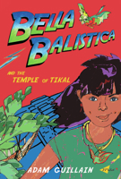 Bella Balistica and the Temple Of Tikal 1840593946 Book Cover