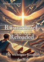 Römerbrief Reloaded: Die wichtigste Botschaft der Welt (German Edition) 381929712X Book Cover