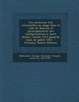 Les anciennes lois criminelles en usage dans la ville de Tournai et principalement des condamnations à mort depuis l'année 1313 jusqu'au mois de jullet 1553 1172613001 Book Cover