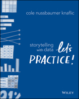 Storytelling with Data: Let's Practice! 1119621496 Book Cover