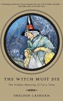 The Witch Must Die: The Hidden Meaning of Fairy Tales 0465008968 Book Cover