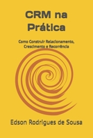 CRM na Prática: Como Construir Relacionamento, Crescimento e Recorrência (Portuguese Edition) B0H7L5MT2C Book Cover