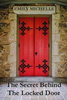 The Secret Behind The Locked Door 1532958234 Book Cover