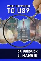 What Happened to Us?: A Practical Understanding from Generation to Generation 1954418051 Book Cover