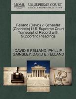 Felland (David) v. Schaefer (Charlotte) U.S. Supreme Court Transcript of Record with Supporting Pleadings 1270507303 Book Cover