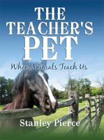 The Teacher's Pet: When Animals Teach Us 1603832963 Book Cover
