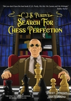 C.J.S. Purdy's Search for Chess Perfection: The Godfather of Chess Instruction Across the 64 Squares 1888710810 Book Cover