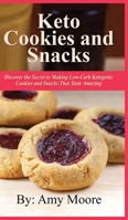 Galletas y bocadillos keto: Descubre el secreto para hacer galletas y bocadillos cetogénicos bajos en carbohidratos y con un sabor increíble 9657019923 Book Cover