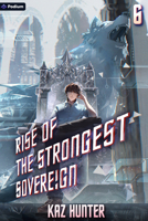 Rise of the Strongest Sovereign 6: A Post-Apocalyptic LitRPG (Rise of the Strongest Sovereign: A Live-Streamed Dungeon Crawl, 6) 1039454658 Book Cover