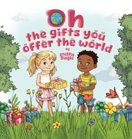 Oh the gifts you offer the world 1964706688 Book Cover