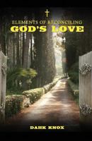 Elements of Reconciling God's Love 1582752834 Book Cover