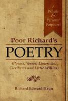 Poor Richard's Poetry: A private and personal potpourri (Poems, verses, limericks, clerihews and Little Willies) 1480274321 Book Cover