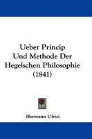 Ueber Princip Und Methode Der Hegelschen Philosophie 1104517280 Book Cover