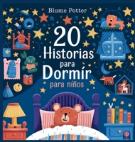 20 Historias para Dormir para Niños (Cuentos Para Dormir Para Niños de 3 A 8 Años) (Spanish Edition) B0DPJCRYH9 Book Cover