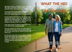 WHAT THE HE!! TO EXPECT AS YOU AGE: WRINKLES, WOBBLES, AND WTF MOMENTS: AGING UNCENSORED 1968004009 Book Cover
