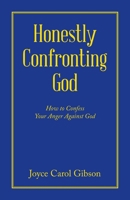 Honestly Confronting God: How to Confess Your Anger Against God B0F2VZQMH6 Book Cover