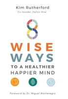 8 Wise Ways: To A Healthy Happier Mind 1913479935 Book Cover