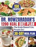 Dr. Nowzaradan's 1200 Kcal Diet Plan: Discover the Most Famous Weight Loss Formula That Changed Thousands of Lives Forever in Less Than 60 Days 1805561855 Book Cover