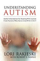 Understanding Autism: Useful Information for Dealing with Autism from Parents who Have Lived with it 24/7 with Four Children in the Autistic Spectrum 0980070538 Book Cover