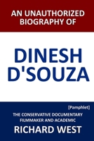 An Unauthorized Biography of Dinesh D'Souza: The Conservative Documentary Filmmaker and Academic 1718076711 Book Cover