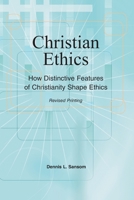Christian Ethics: How Distinctive Features of Christianity Shape Ethics 0757560083 Book Cover