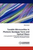 Tunable Microcavities In Photonic Bandgap Yarns and Optical Fibers: A new generation of fiber-based optical components enabled by 1D photonic crystals 3843361649 Book Cover