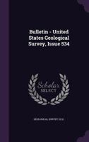 Bulletin - United States Geological Survey, Issue 534 1145665519 Book Cover