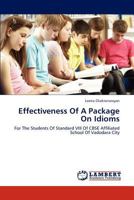 Effectiveness Of A Package On Idioms: For The Students Of Standard VIII Of CBSE Affiliated School Of Vadodara City 3659306088 Book Cover