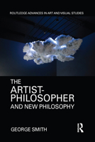 The Artist-Philosopher and New Philosophy 0367588471 Book Cover