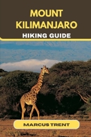MOUNT KILIMANJARO HIKING GUIDE (Trails of the World: Ultimate Hiking Guides) B0FPRCH4VR Book Cover