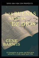 Las Buenas Nuevas de Dios: El Evangelio es poder de Dios para salvación a todo aquel que cree. (Una Vida con Propósito) (Spanish Edition) 1688946012 Book Cover