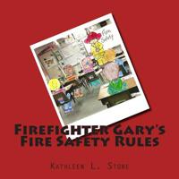 Firefighter Gary's Fire Safety Rules 1511985070 Book Cover