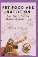 Pet Food and Nutrition: Pet Food Guide: Optimal Nutrition B0CH24V3N3 Book Cover
