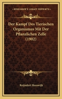 Der Kampf Des Tierischen Organismus Mit Der Pflanzlichen Zelle (1902) 1160437041 Book Cover