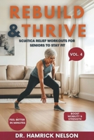 Rebuild & Thrive Vol. 4: Sciatica Relief Workouts For Seniors To Stay Fit B0F24K4L9F Book Cover