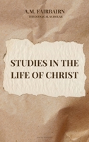 Studies in the life of Christ: Annotated 2384555375 Book Cover