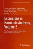 Excursions in Harmonic Analysis, Volume 2: The February Fourier Talks at the Norbert Wiener Center 081768378X Book Cover