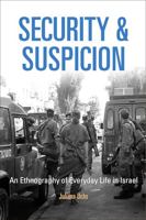 Security and Suspicion: An Ethnography of Everyday Life in Israel 0812222660 Book Cover