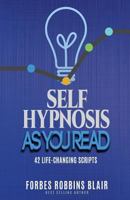 Self Hypnosis As You Read: 42 Life-Changing Scripts! 1493623508 Book Cover