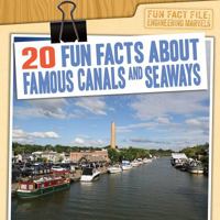 20 Fun Facts about Famous Canals and Seaways 1538246562 Book Cover