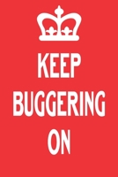 Keep Buggering On: Blank Lined Journal, Funny Notebook, Diary, Coworkers Gifts 1710272252 Book Cover